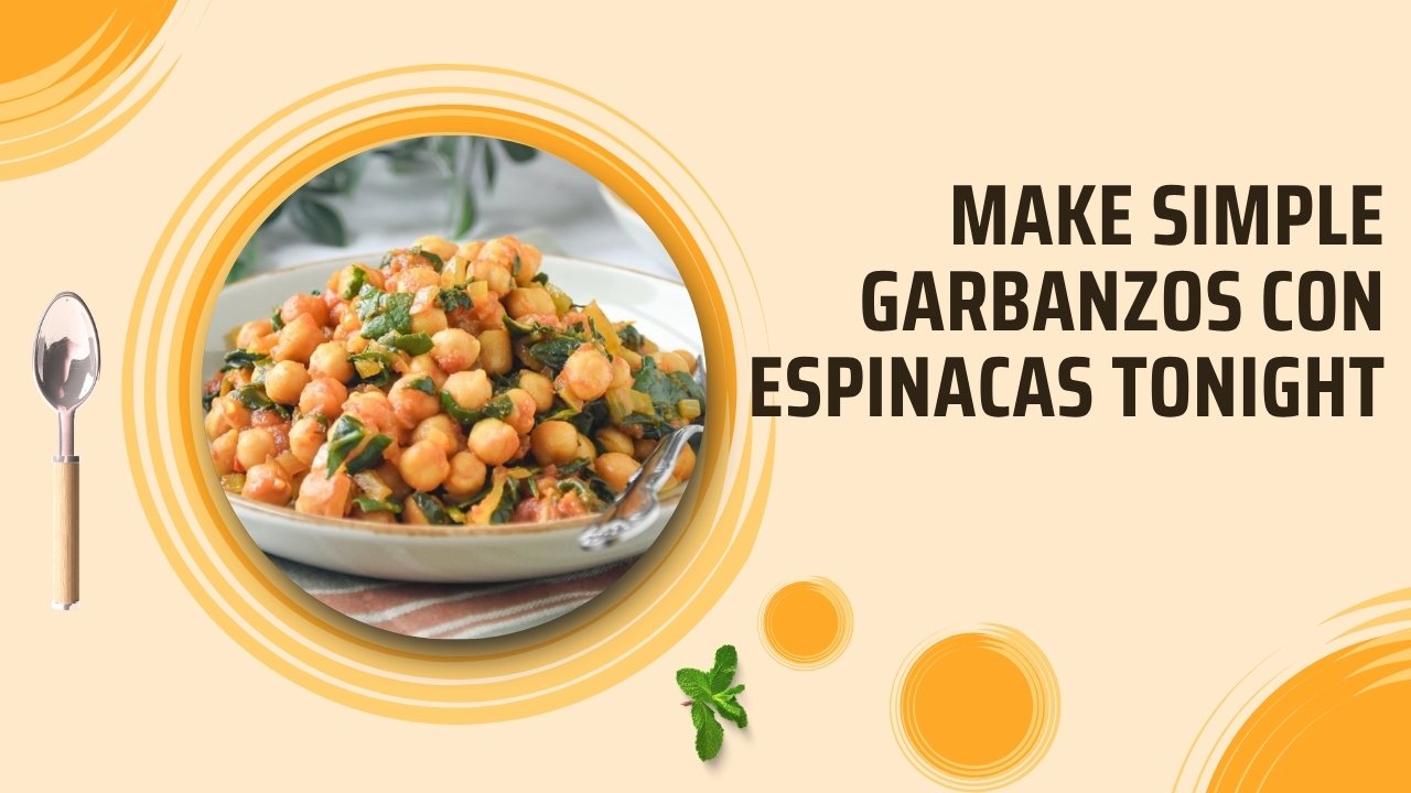 Make Simple Garbanzos con Espinacas Tonight