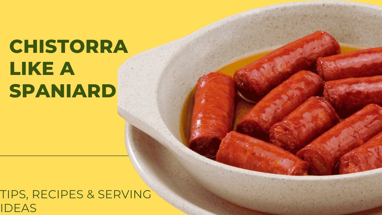 How to Cook Chistorra Like a Spaniard: Tips, Recipes & Serving Ideas