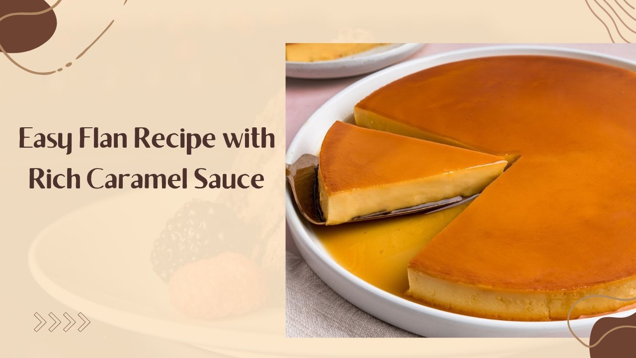 Easy Flan Recipe with Rich Caramel Sauce