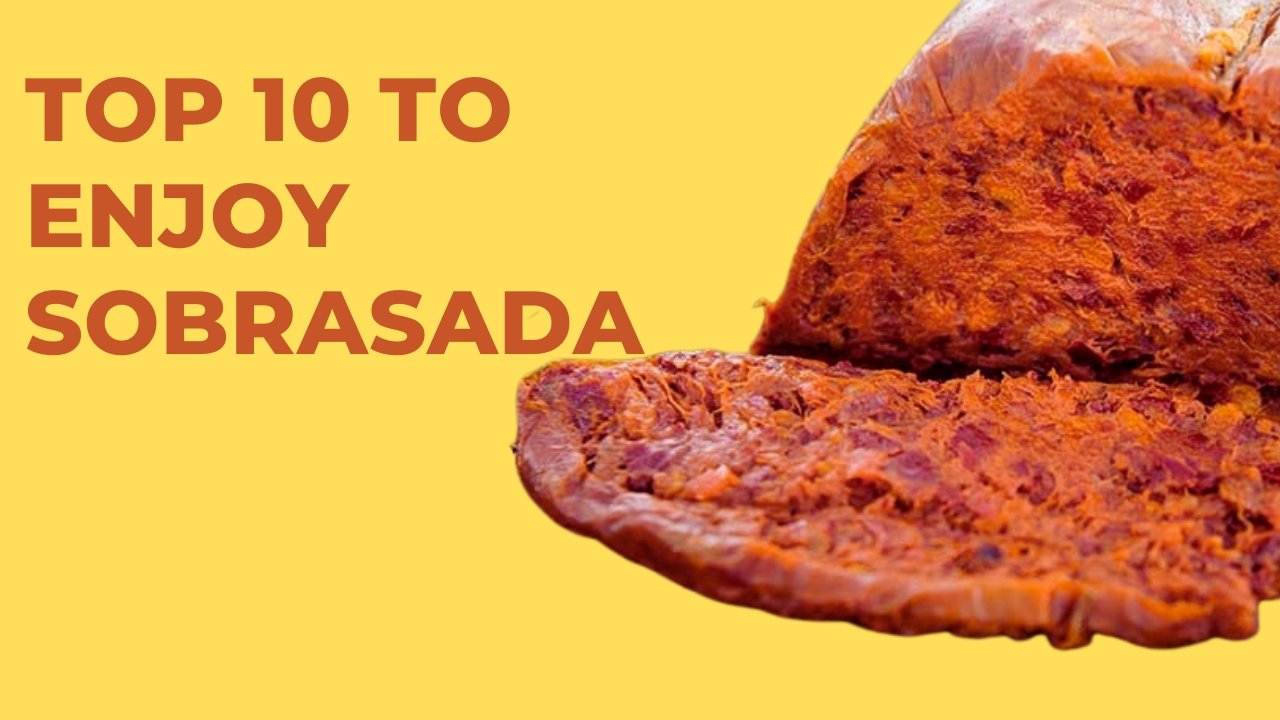 Top 10 Delicious Ways to Enjoy Sobrasada
